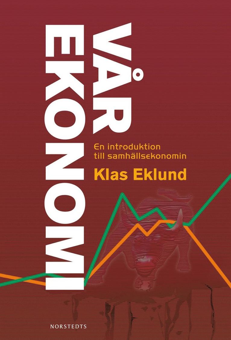Klas Eklund - Vår ekonomi : en introduktion till samhällsekonomi, Inbunden