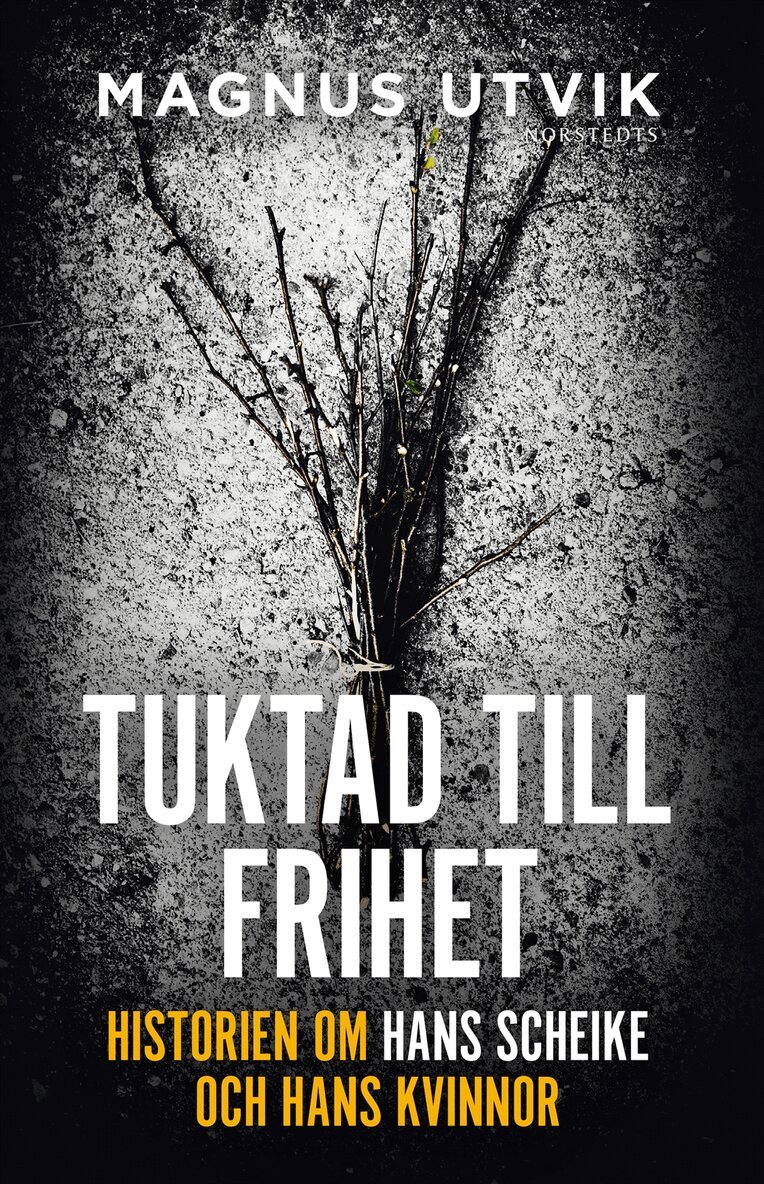 Magnus Utvik - Tuktad till frihet : historien om Hans Scheike och hans kvinnor, Inbunden