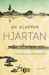 Helena von Zweigbergk - Än klappar hjärtan, E-bok