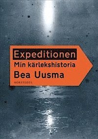 Bea Uusma - Expeditionen : min kärlekshistoria, E-bok