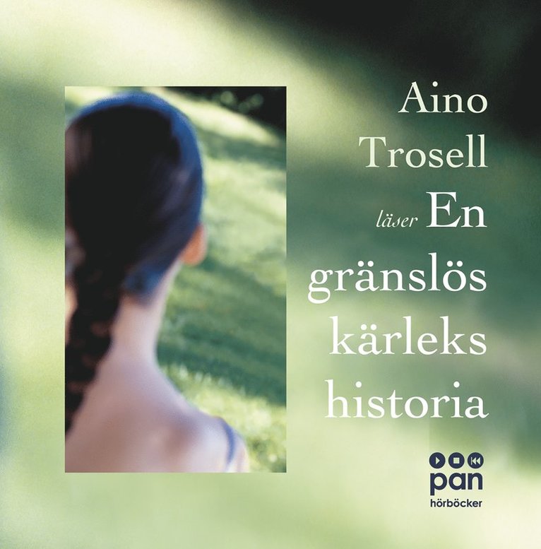 Aino Trosell - En gränslös kärlekshistoria, Ljudbok
