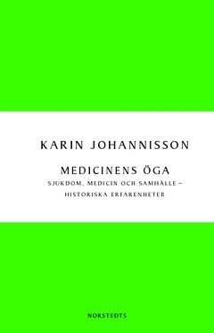 Karin Johannisson - Medicinens öga : sjukdom, medicin och samhälle - historiska erfarenheter, Häftad