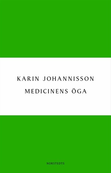Karin Johannisson - Medicinens öga : sjukdom, medicin och samhälle - historiska erfarenheter, E-bok
