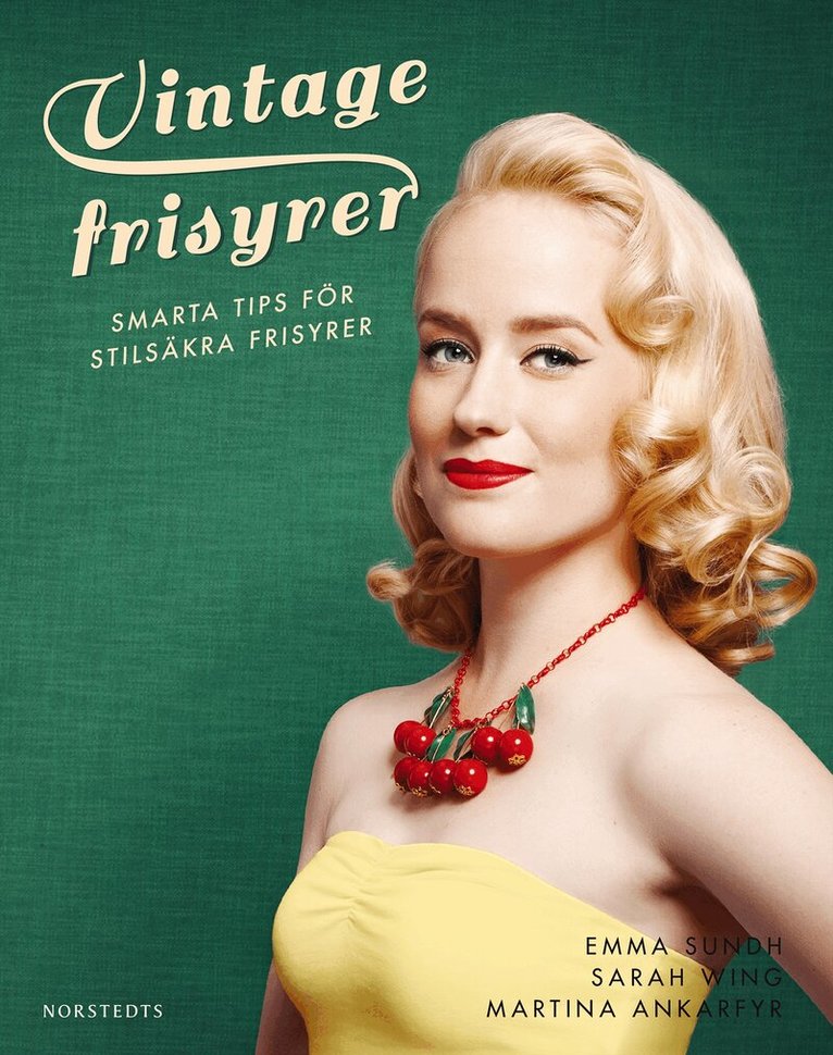 Sarah Wing, Emma Sundh - Vintagefrisyrer : smarta tips för stilsäkra frisyrer, Inbunden