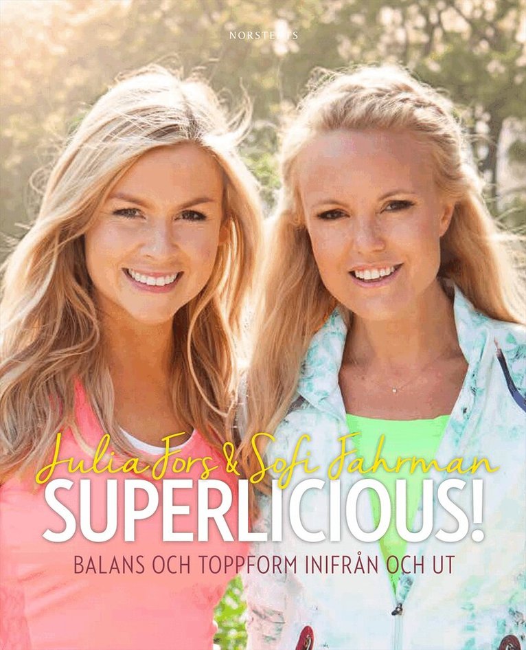 Julia Fors, Sofi Fahrman - Superlicious! : balans och toppform inifrån och ut, Inbunden