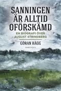 "Sanningen är alltid oförskämd" : en biografi över August Strindberg