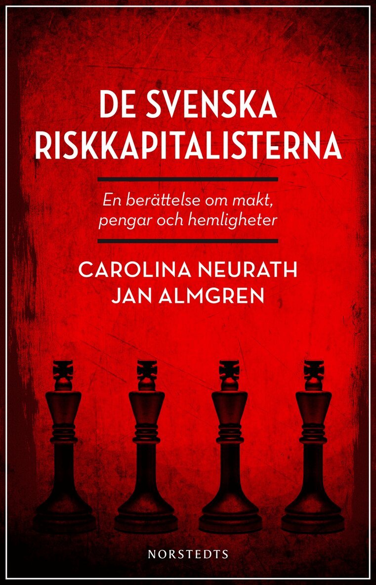 Jan Almgren, Carolina Neurath - De svenska riskkapitalisterna : en berättelse om makt, pengar och hemligheter, Inbunden