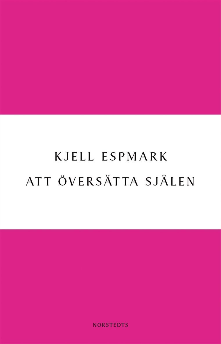 Kjell Espmark - Att översätta själen : en huvudlinje i modern poesi - från Baudelaire till surrealismen, E-bok