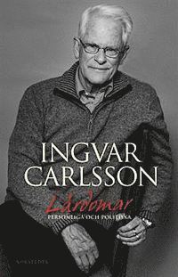 Ingvar Carlsson - Lärdomar : personliga och politiska, E-bok