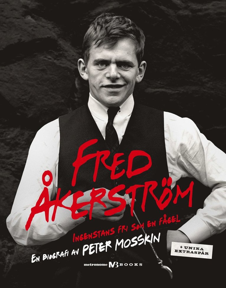 Peter Mosskin - Fred Åkerström : ingenstans fri som en fågel : en biografi, E-bok