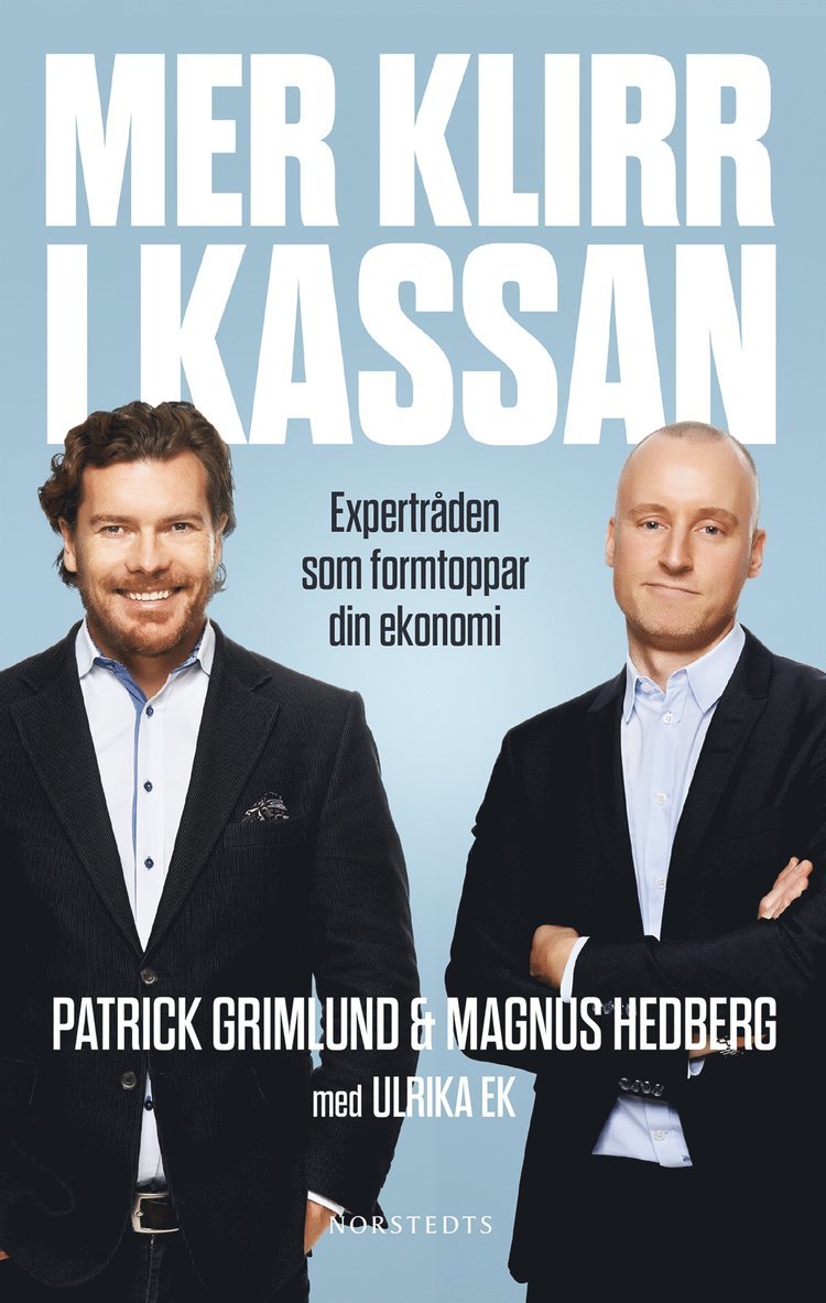 Magnus Hedberg, Patrick Grimlund, Ulrika Ek - Mer klirr i kassan : expertråden som formtoppar din ekonomi, E-bok