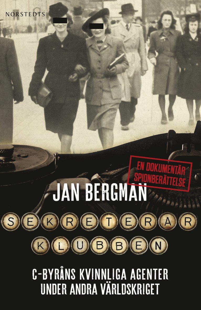 Jan Bergman - Sekreterarklubben : C-byråns kvinnliga agenter under andra världskriget : en dokumentär spionberättelse, E-bok
