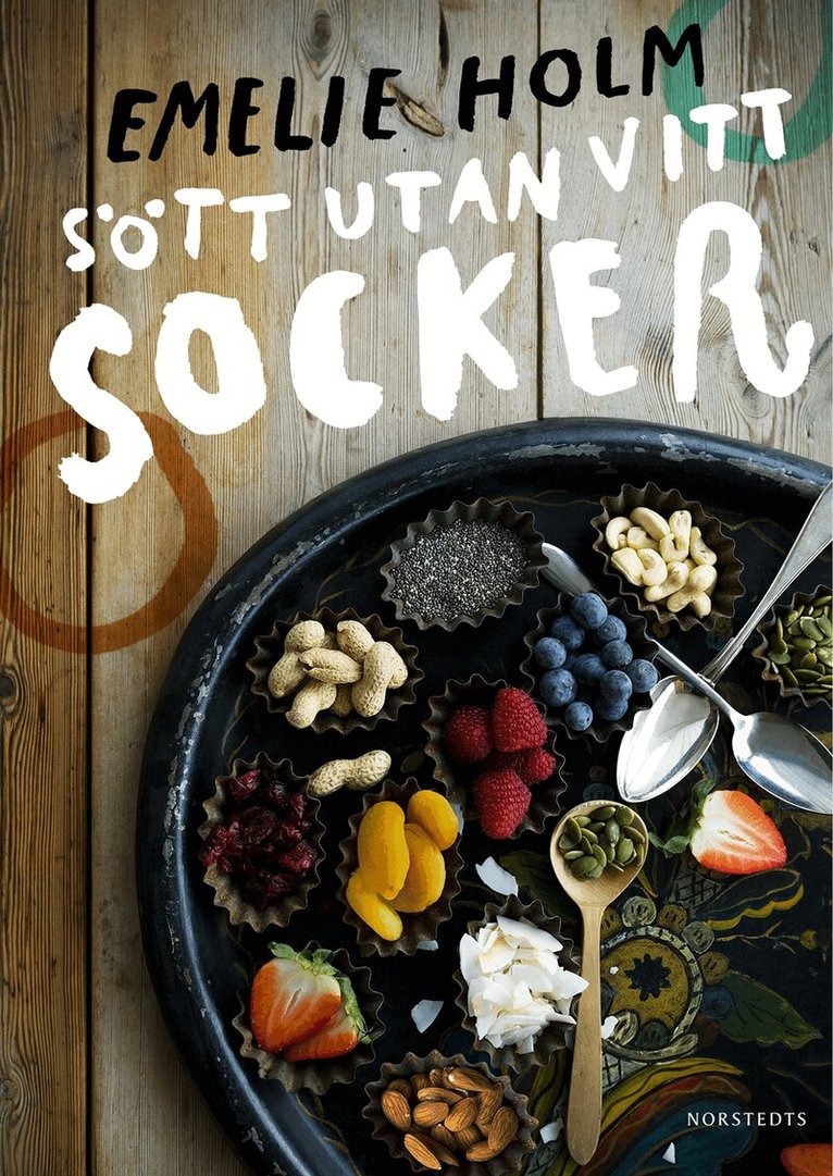 Emelie Holm - Sött utan vitt socker, Inbunden