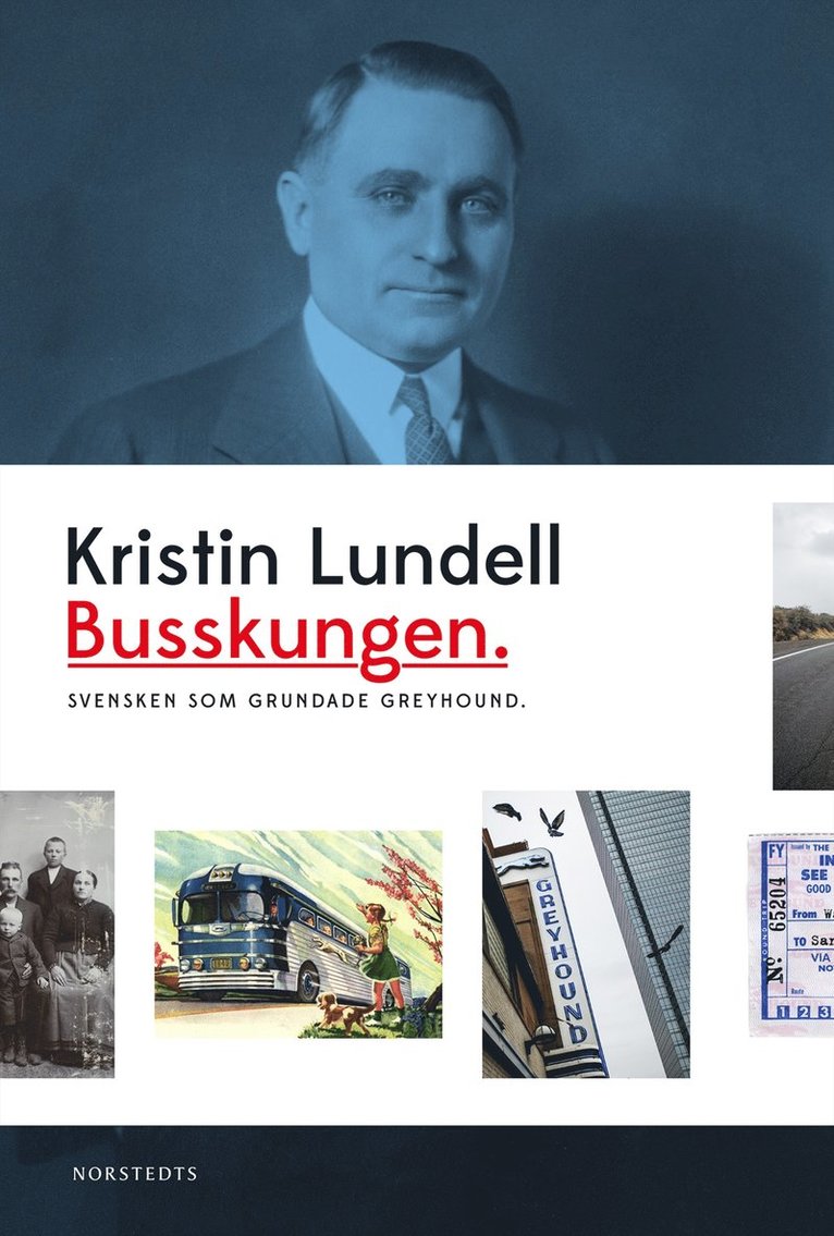Kristin Lundell - Busskungen : svensken som grundade Greyhound, E-bok