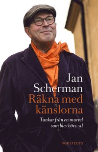 R�kna med k�nslorna : Tankar fr�n en murvel som blev b�rs-vd