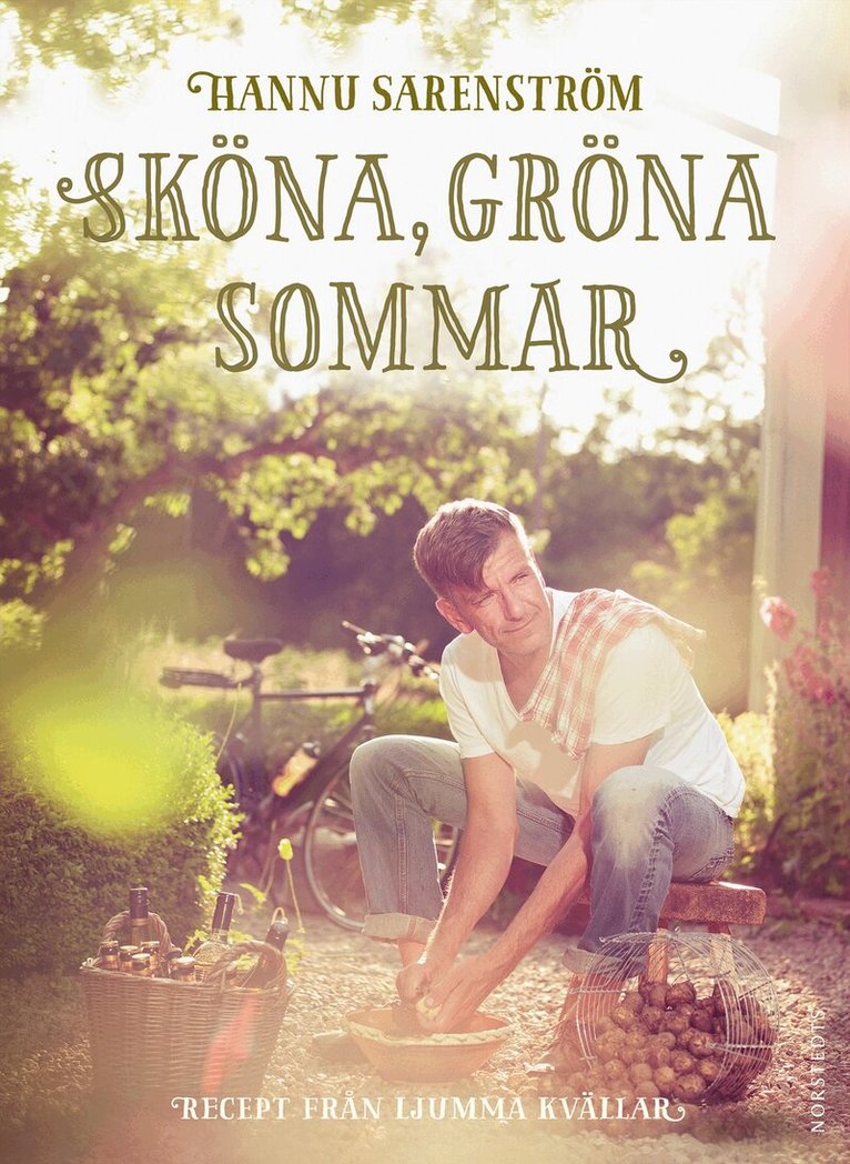 Hannu Sarenström - Sköna, gröna sommar : recept från ljumma kvällar, Inbunden