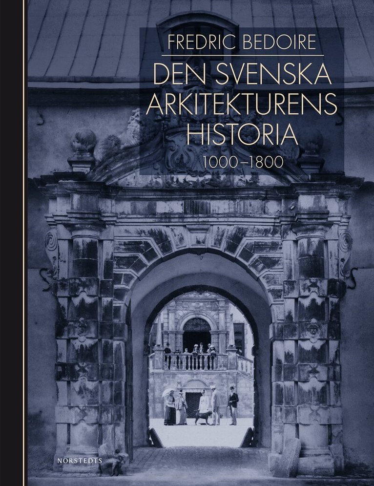 Fredric Bedoire, Stockholms Byggnadsförening, Kungl. Konsthögskolan - Den svenska arkitekturens historia 1000-1800, Inbunden