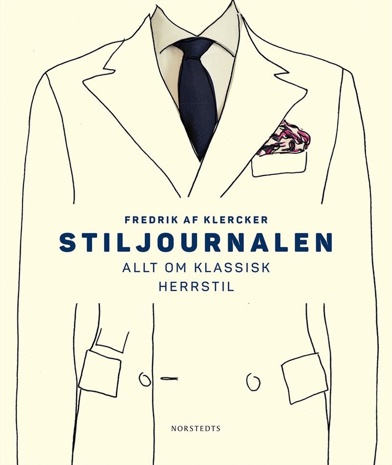 Fredrik af Klercker - Stiljournalen : allt om klassisk herrstil, Inbunden
