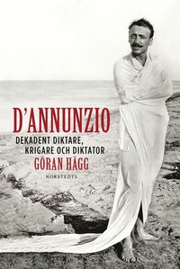 e-Bok D Annunzio  dekadent diktare, krigare och diktator <br />                        E bok