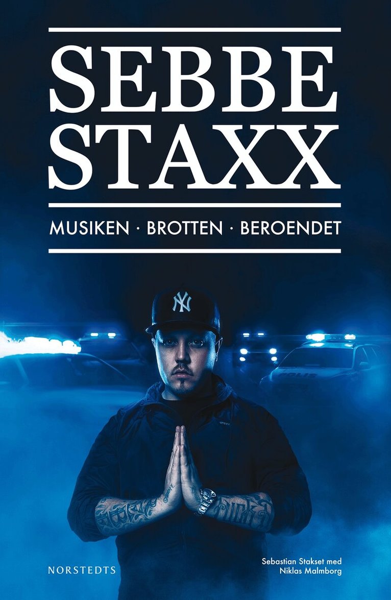 Sebastian Stakset, Niklas Malmborg - Sebbe Staxx : musiken, brotten, beroendet, Inbunden