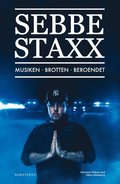 Sebbe Staxx : musiken, brotten, beroendet