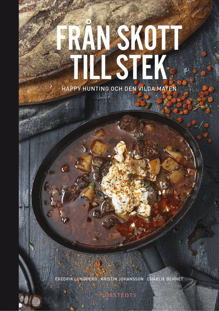 Fredrik Lundberg, Kristin Johansson - Från skott till stek : happy hunting och den vilda maten, Inbunden