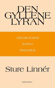 Bokomslag Den gyllene lyran : Archilochos, Sapfo, Pindaros (e-bok)