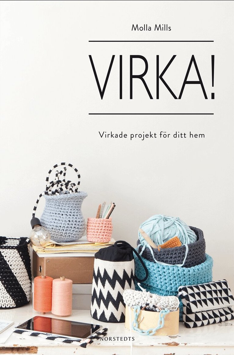 Molla Mills - Virka! : virkade projekt för ditt hem, Inbunden