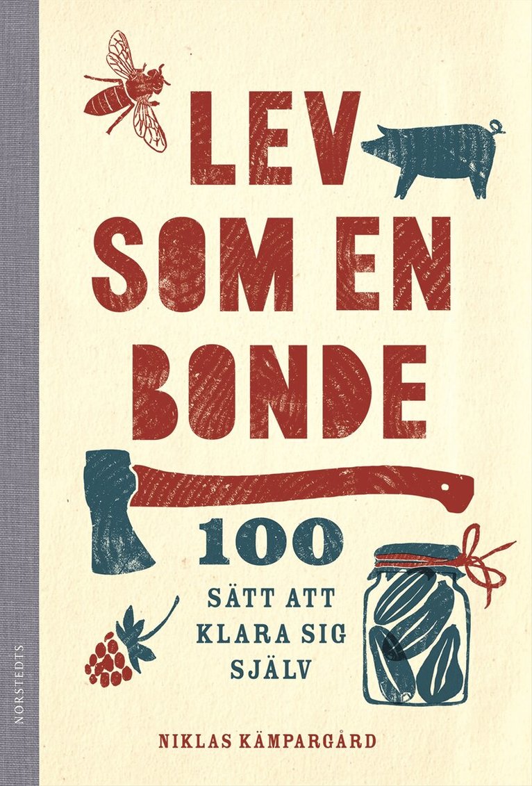 Niklas Kämpargård - Lev som en bonde : 100 sätt att klara sig själv, Inbunden