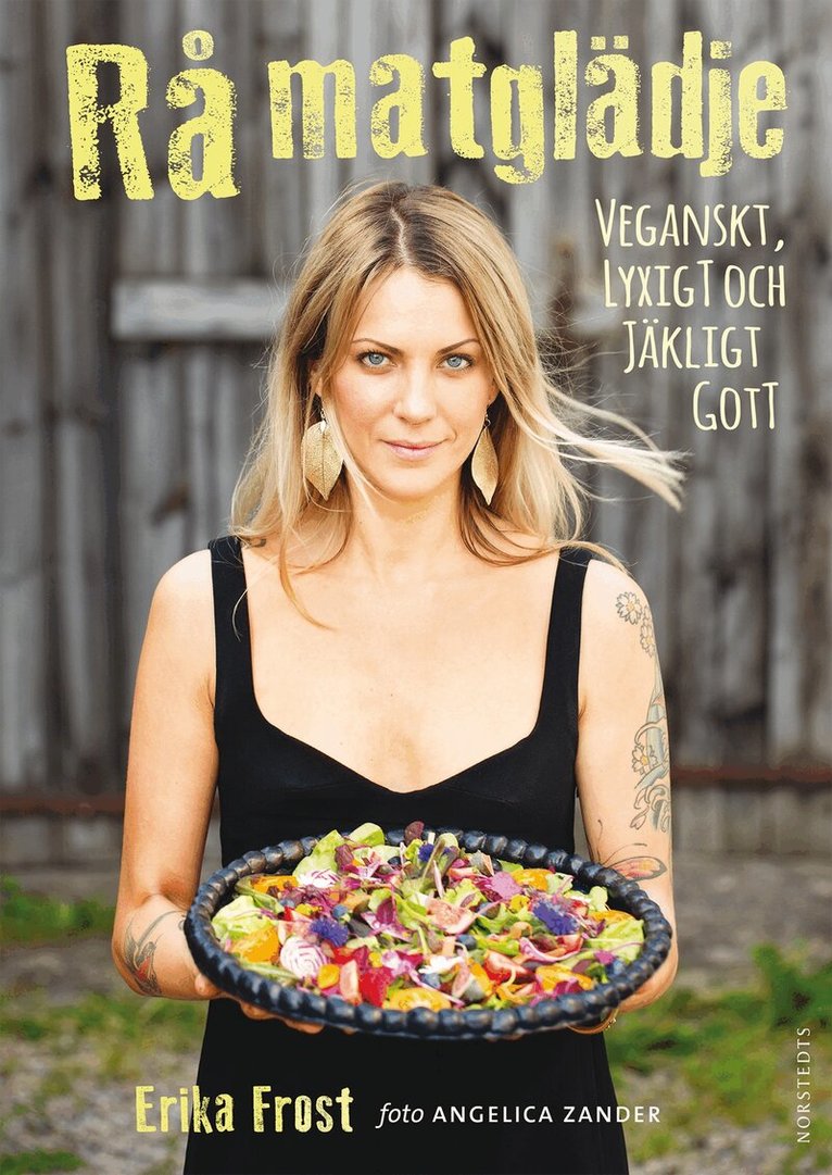 Erika Frost - Rå matglädje : veganskt, lyxigt och jäkligt gott, Inbunden