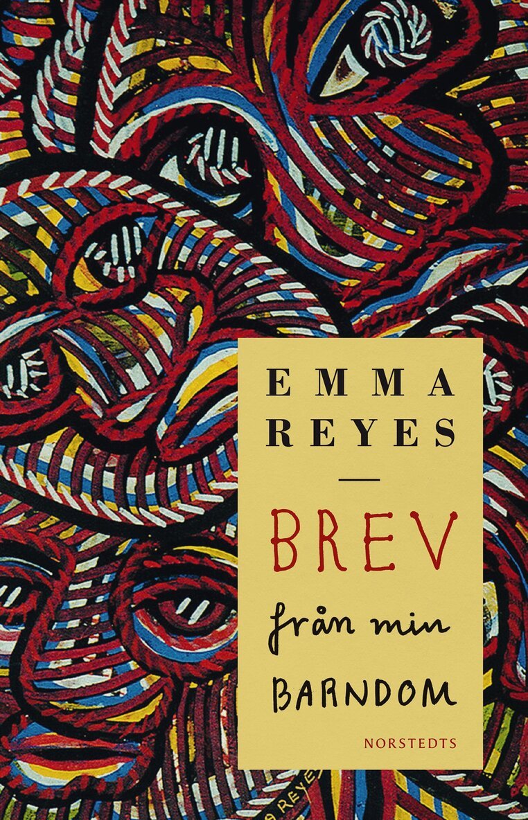 Emma Reyes - Brev från min barndom, Inbunden