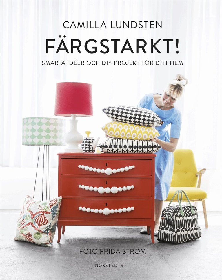 Camilla Lundsten - Färgstarkt! : smarta idéer och DIY-projekt för ditt hem, Inbunden