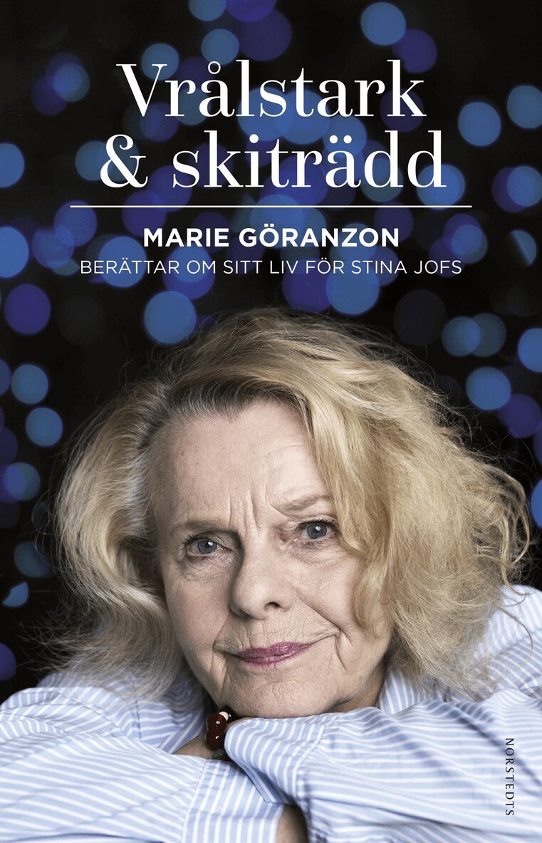 Stina Jofs, Marie Göranzon - Vrålstark & skiträdd : Marie Göranzon berättar om sitt liv för Stina Jofs, Inbunden