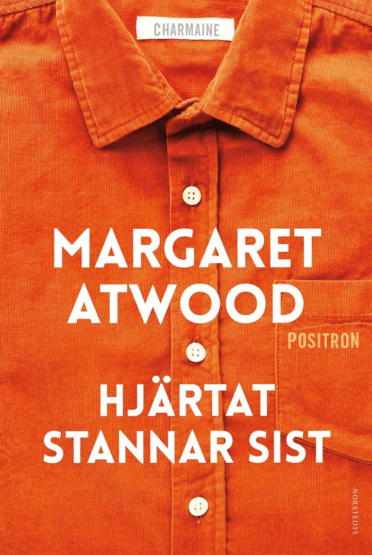 Margaret Atwood - Hjärtat stannar sist, Inbunden