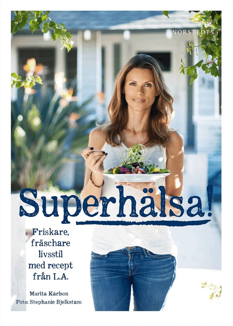 Marita Karlson - Superhälsa! : friskare, fräschare livsstil med recept från LA, Häftad