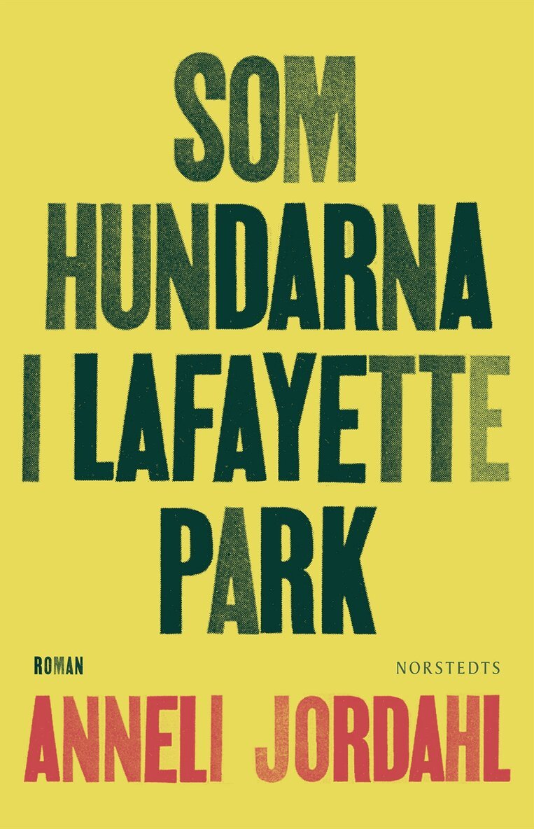 Anneli Jordahl - Som hundarna i Lafayette Park, E-bok