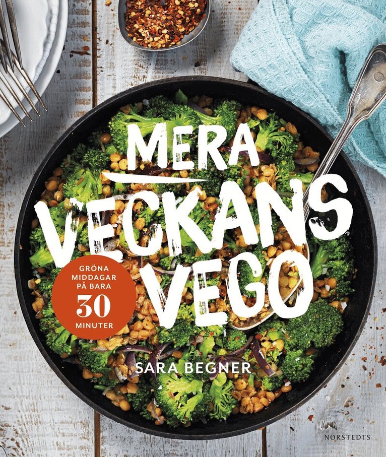 Sara Begner - Mera veckans vego : grön middag på bara 30 minuter, Inbunden