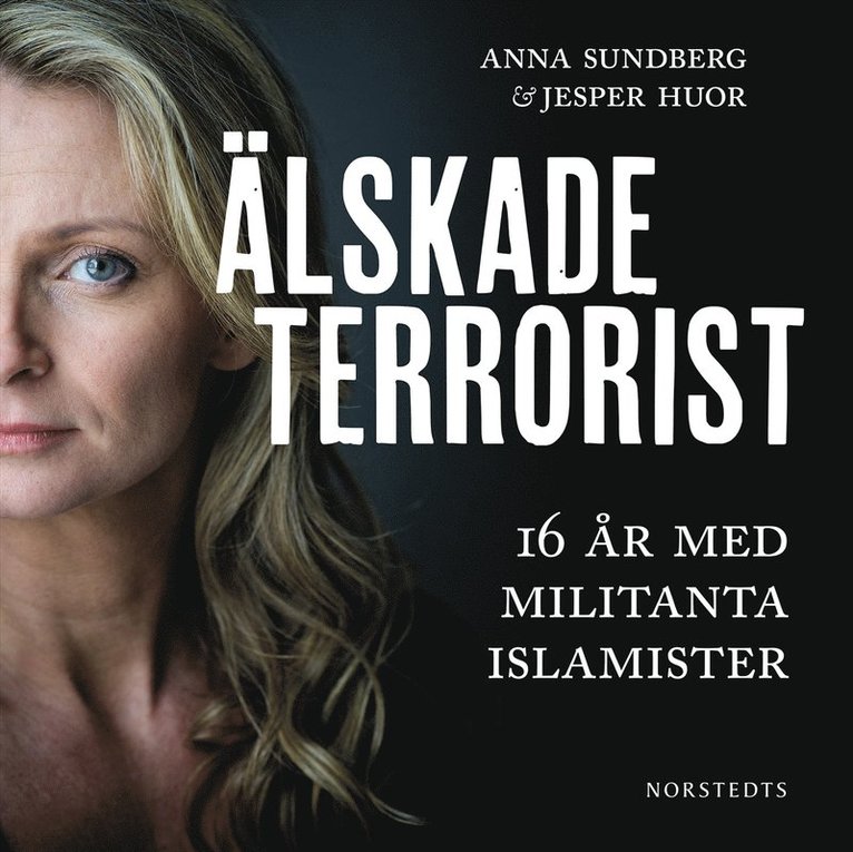 Jesper Huor, Anna Sundberg - Älskade terrorist : 16 år med militanta islamister, Ljudbok