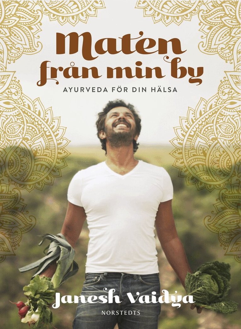 Janesh Vaidya - Maten från min by : ayurveda för din hälsa, Inbunden
