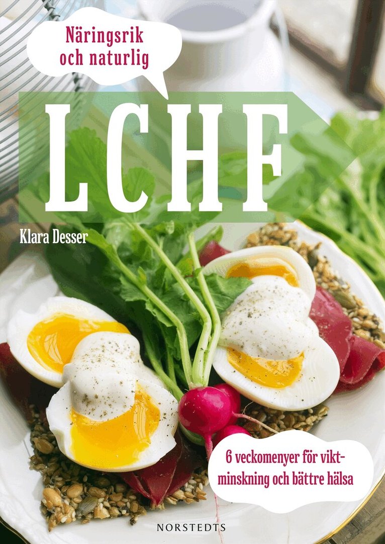 Klara Desser - Näringsrik & Naturlig LCHF : 6 veckomenyer för viktminskning och bättre hälsa, Häftad