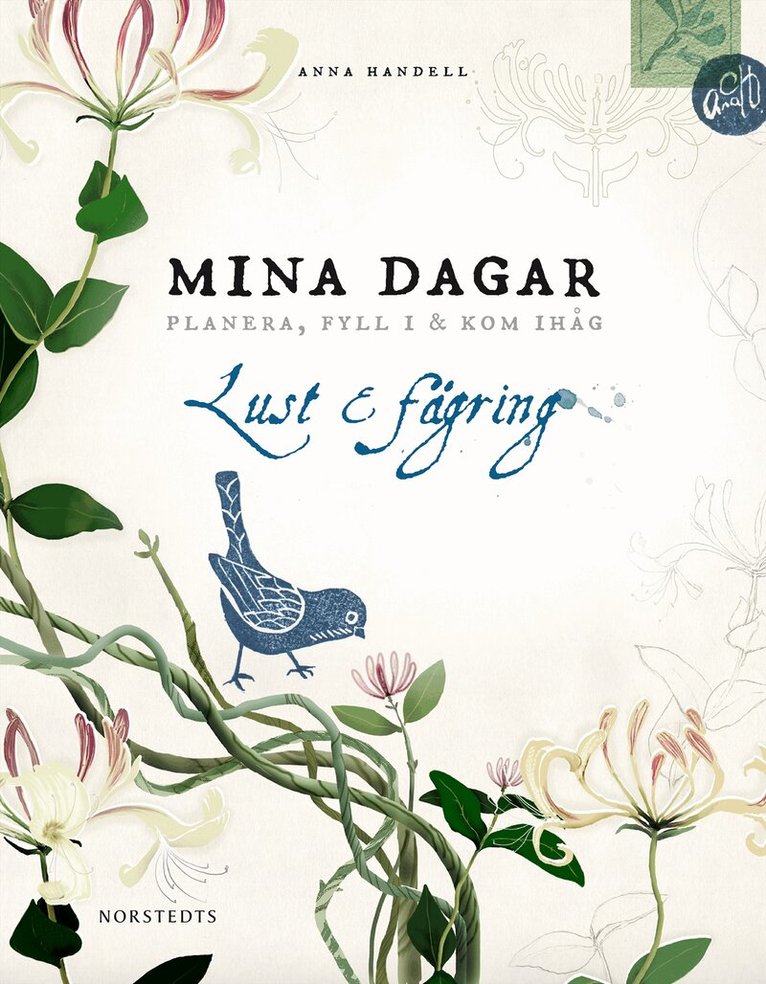 Anna Handell - Mina dagar - Lust & fägring : planera, fyll i & kom ihåg, Inbunden