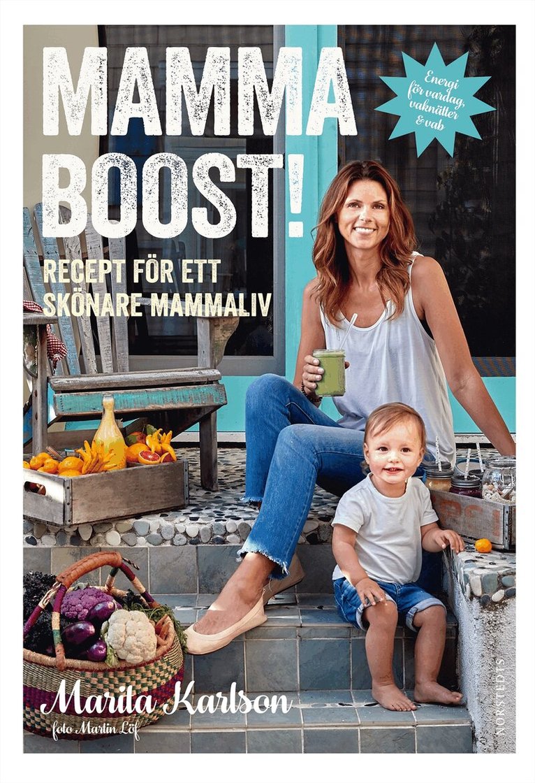 Marita Karlson - Mammaboost! : recept för ett skönare mammaliv, Inbunden