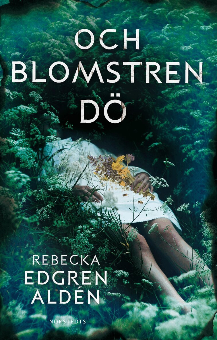 Rebecka Edgren Aldén - Och blomstren dö, Inbunden