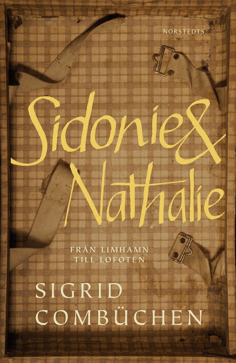 Sigrid Combüchen - Sidonie & Nathalie : från Limhamn till Lofoten, Inbunden