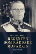 Gustaf VI Adolf : regenten som rddade monarkin