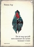 Du r nog speciell men nrmare n s hr kommer vi inte