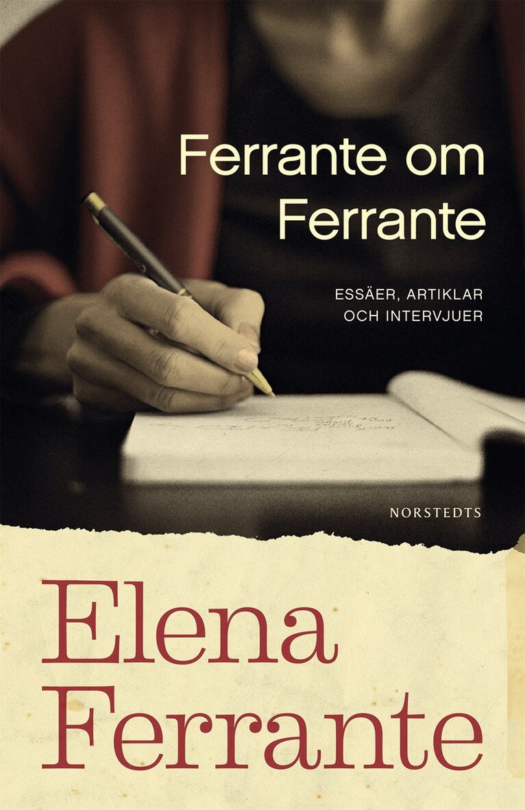 Elena Ferrante - Ferrante om Ferrante : essäer, artiklar och intervjuer, Inbunden