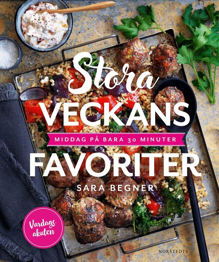 Sara Begner - Stora veckans favoriter : middag på bara 30 minuter, Inbunden