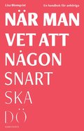 Nr man vet att ngon snart ska d : en handbok fr anhriga