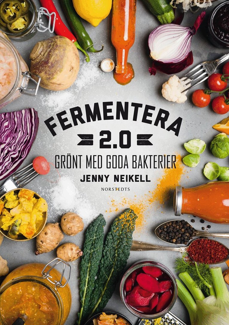 Jenny Neikell - Fermentera 2.0 : grönt med goda bakterier, Inbunden
